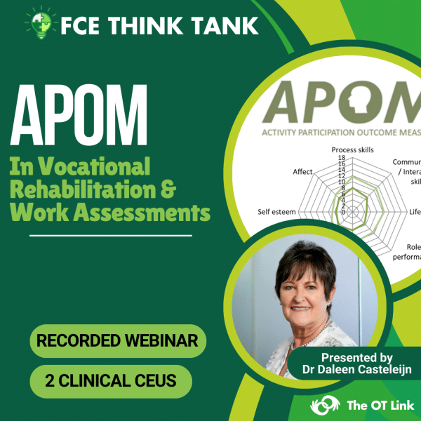 FCE Think Tank: Activity Participation Meets Work Assessments: Using APOM to Transform Vocational Rehabilitation