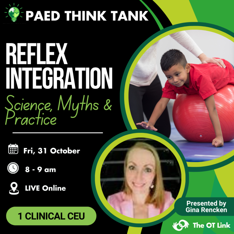 Paed Think Tank: Reflex Integration in Paediatric OT: Science, Myths & Practice